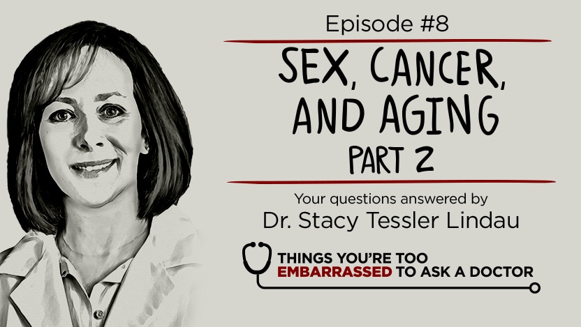 832px x 469px - Embarrassing Things Season 1, Episode 8: Sexual Health and Aging Part 2 -  UChicago Medicine