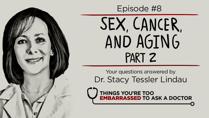 683px x 385px - Sex and Aging Part 2 with Dr. Stacy Lindau: Things You're Too Embarrassed  to Ask a Doctor Season 1, Episode 8 - UChicago Medicine