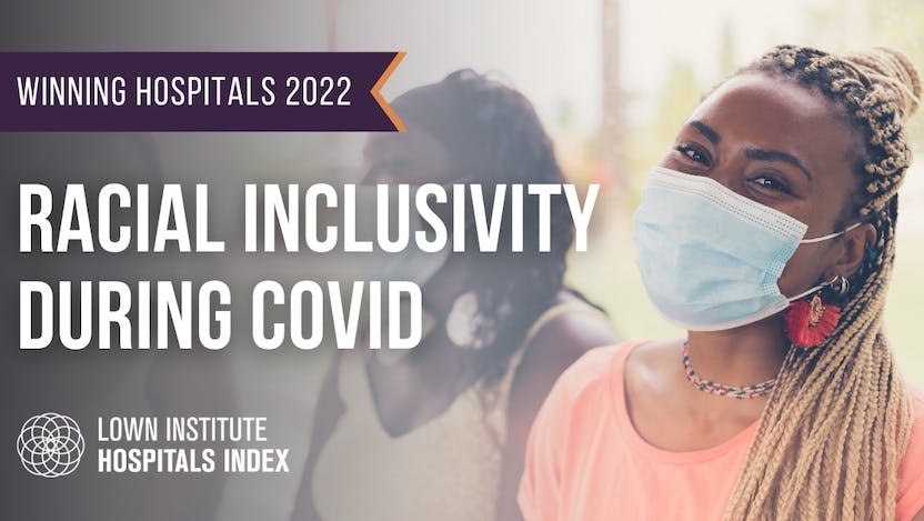 Lown Institute Hospitals Index Racial Inclusivity During Covid Winning Hospitals 2022